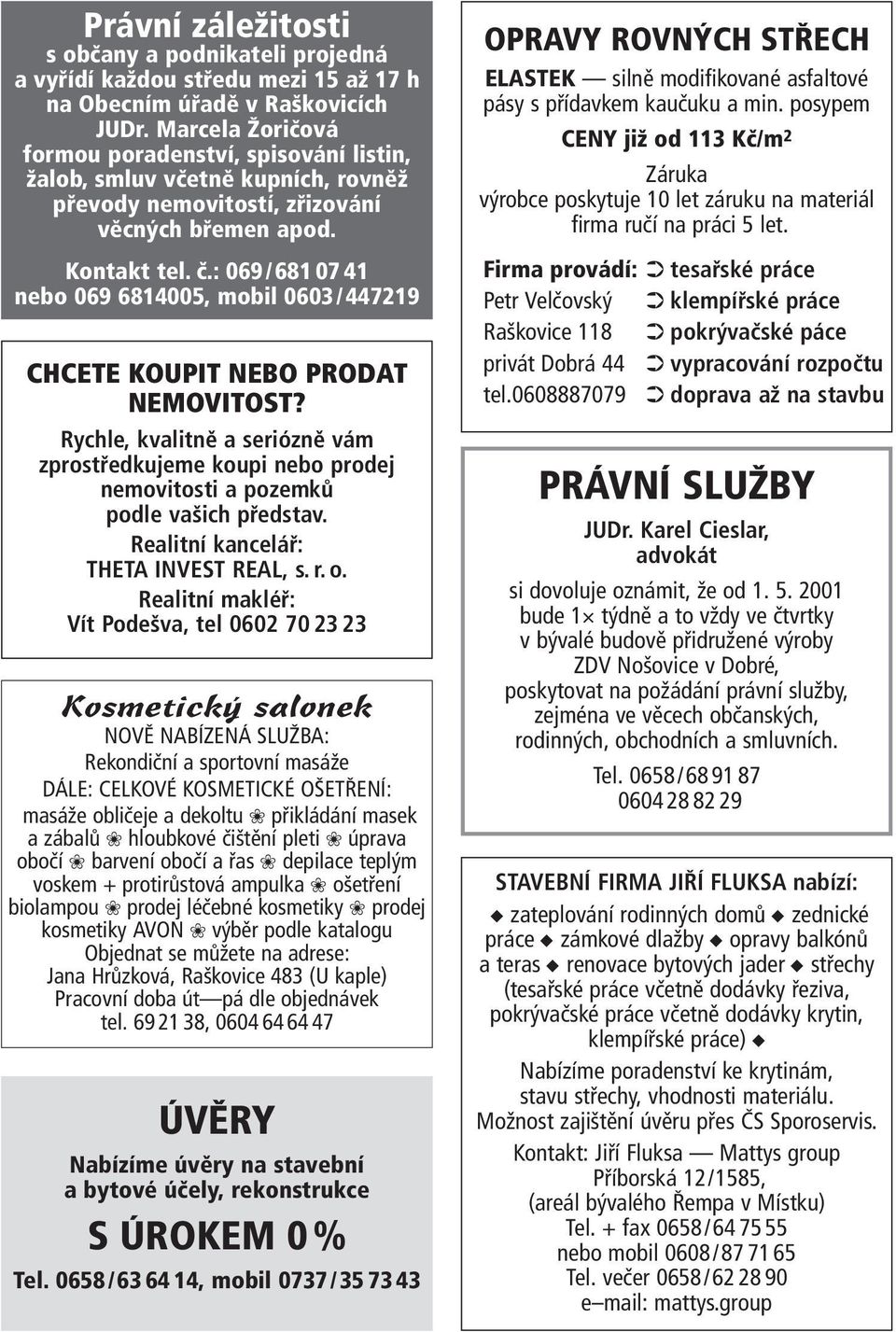 : 069/681 07 41 nebo 069 6814005, mobil 0603/ 447219 CHCETE KOUPIT NEBO PRODAT NEMOVITOST?