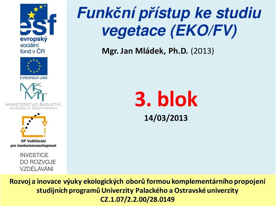 blok 14/03/2013 Rozvoj a inovace výuky ekologických oborů