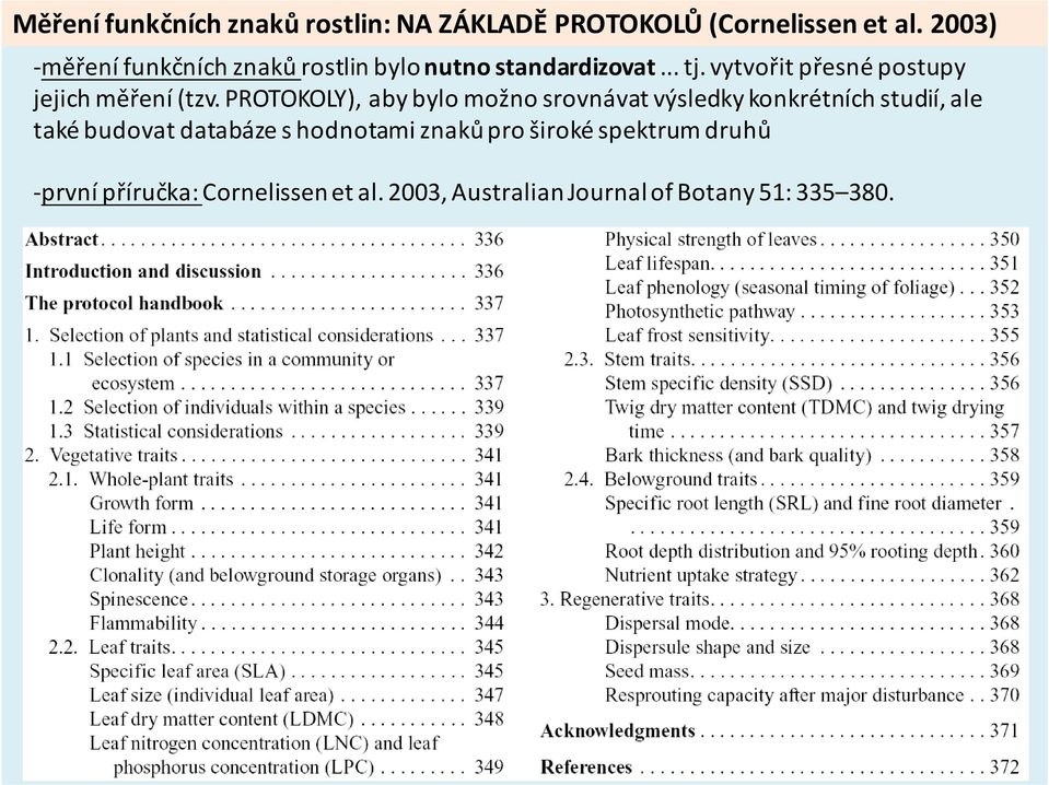 vytvořit přesné postupy jejich měření (tzv.
