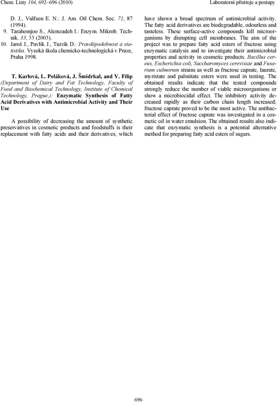Filip (Department of Dairy and Fat Technology, Faculty of Food and Biochemical Technology, Institute of Chemical Technology, Prague,): Enzymatic Synthesis of Fatty Acid Derivatives with Antimicrobial