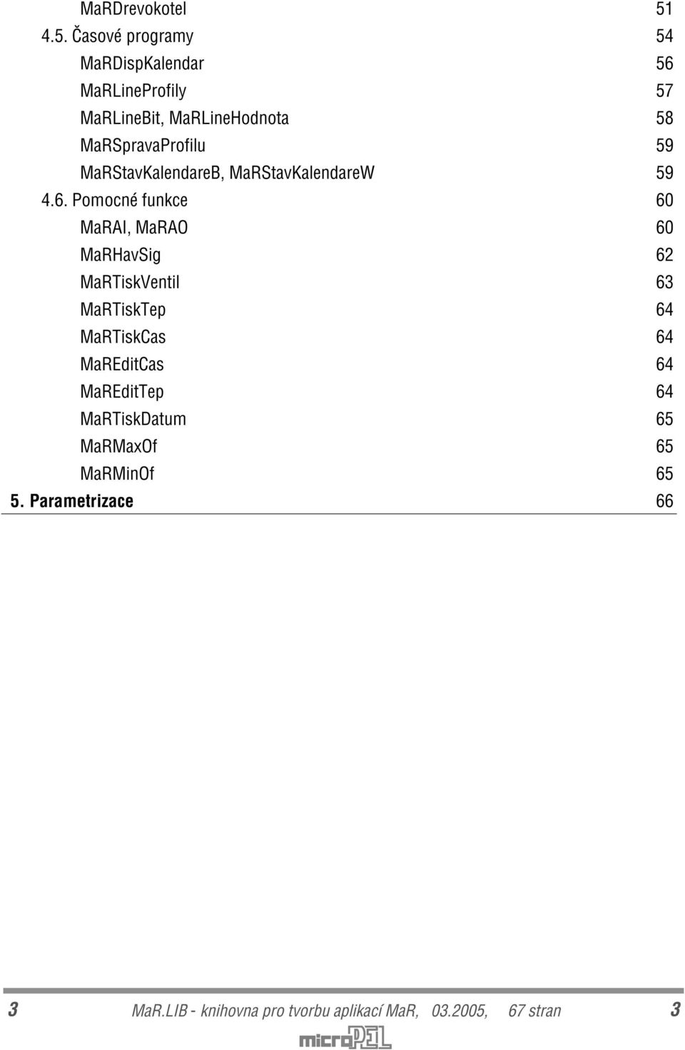 MaRSpravaProfilu 59 MaRStavKalendareB, MaRStavKalendareW 59 4.6.