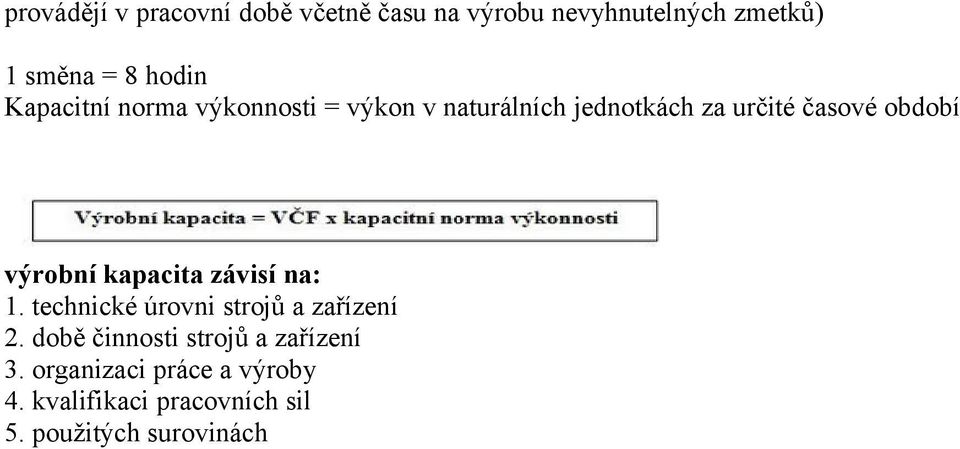 výrobní kapacita závisí na: 1. technické úrovni strojů a zařízení 2.