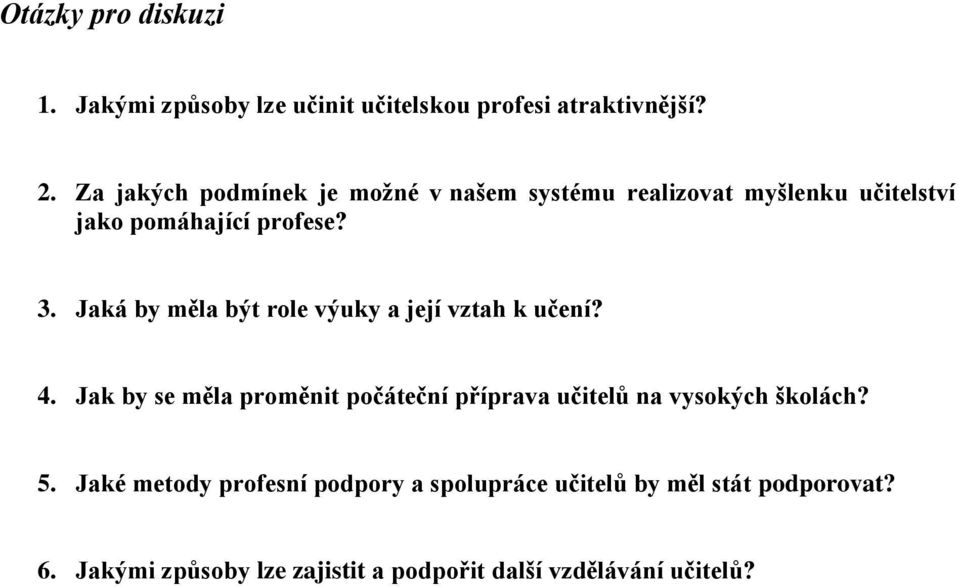 Jaká by měla být role výuky a její vztah k učení? 4.