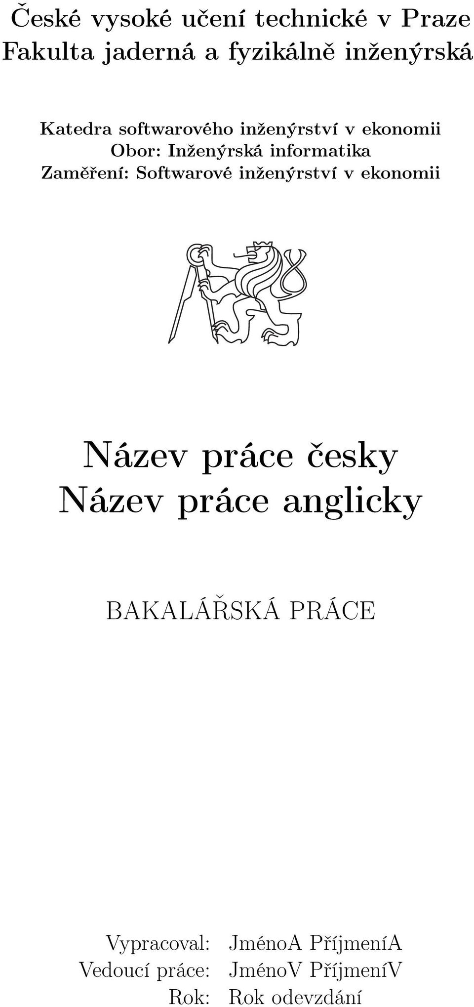 Zaměření: Softwarové inženýrství v ekonomii Název práce česky Název práce