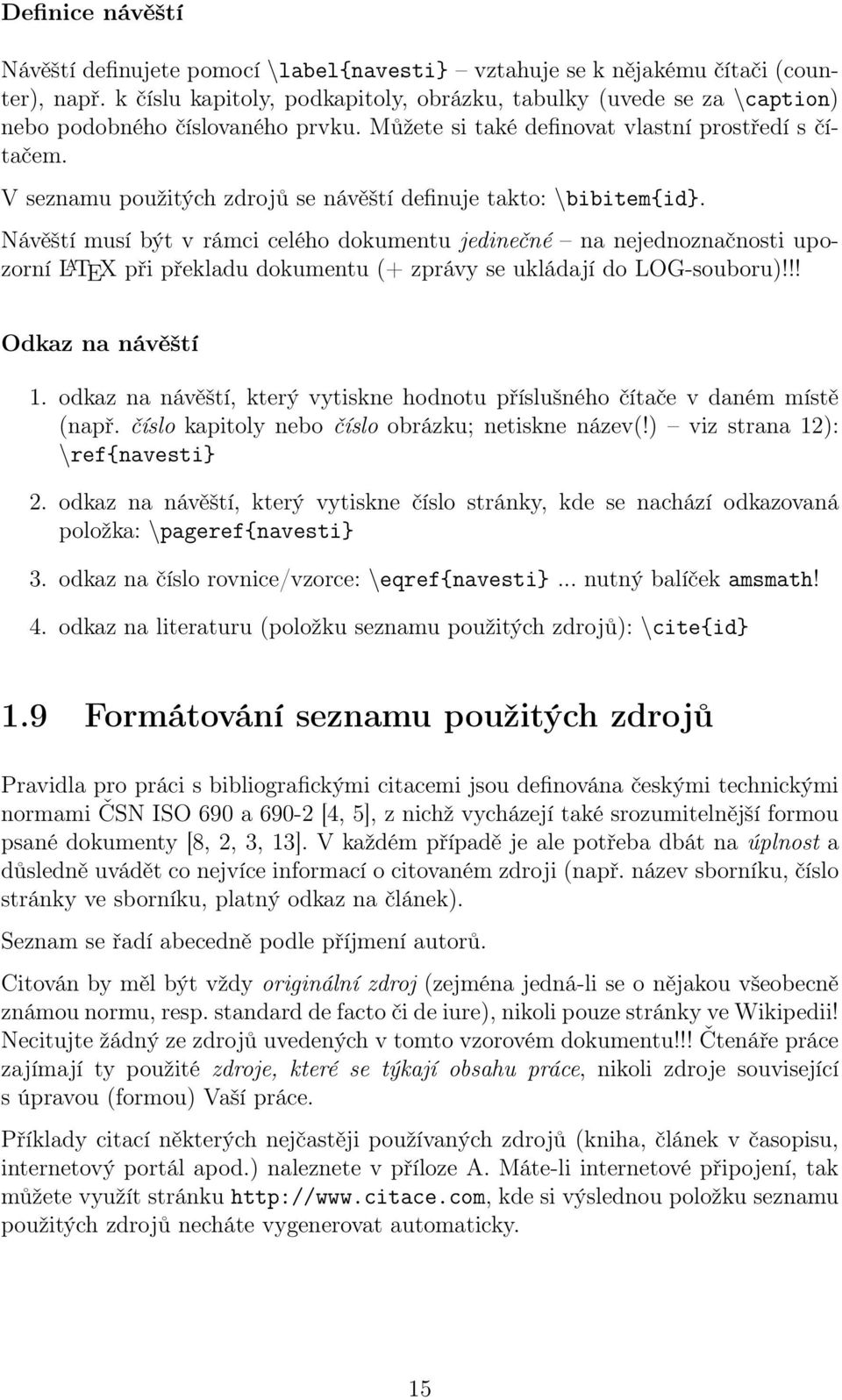 V seznamu použitých zdrojů se návěští definuje takto: \bibitem{id}.