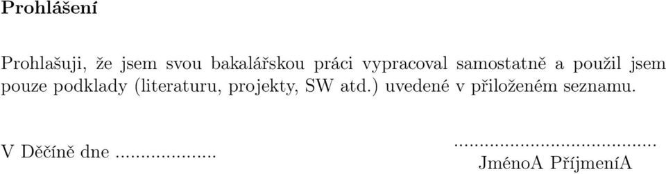 podklady (literaturu, projekty, SW atd.