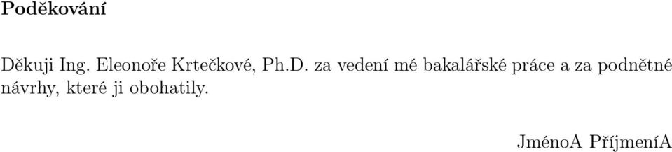 za vedení mé bakalářské práce a za