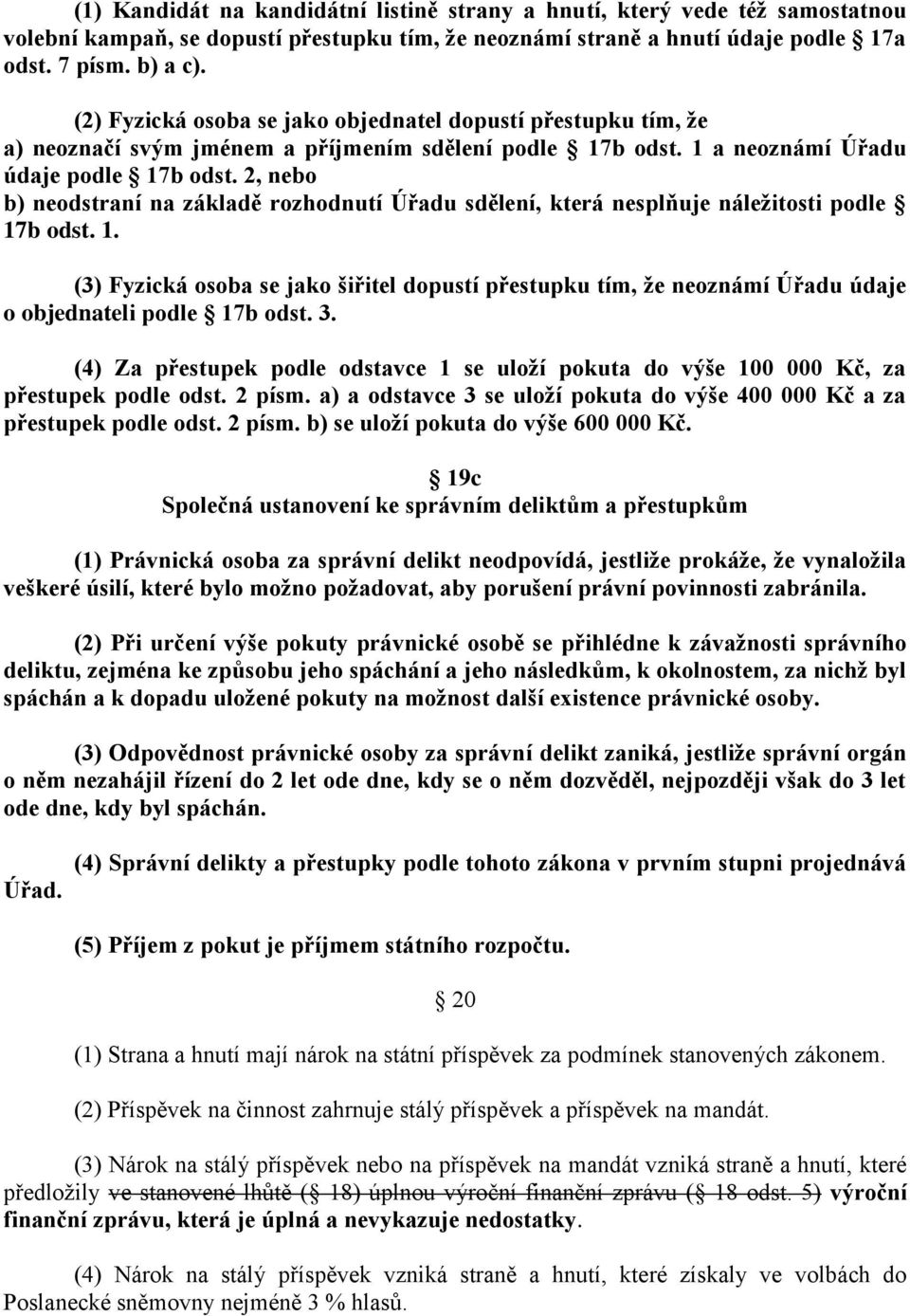 2, nebo b) neodstraní na základě rozhodnutí Úřadu sdělení, která nesplňuje náležitosti podle 17