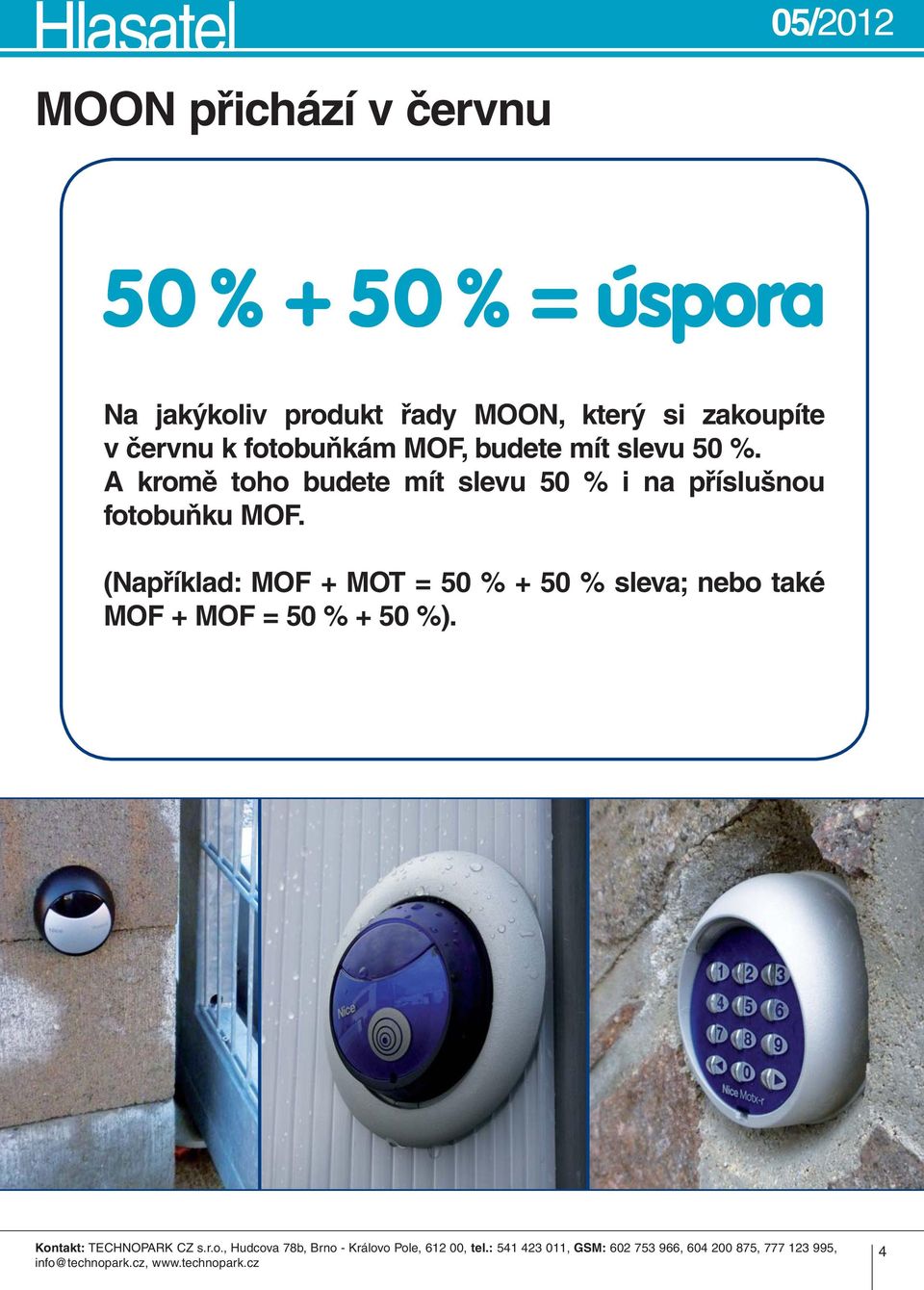 %. A kromě toho budete mít slevu 50 % i na příslušnou fotobuňku MOF.