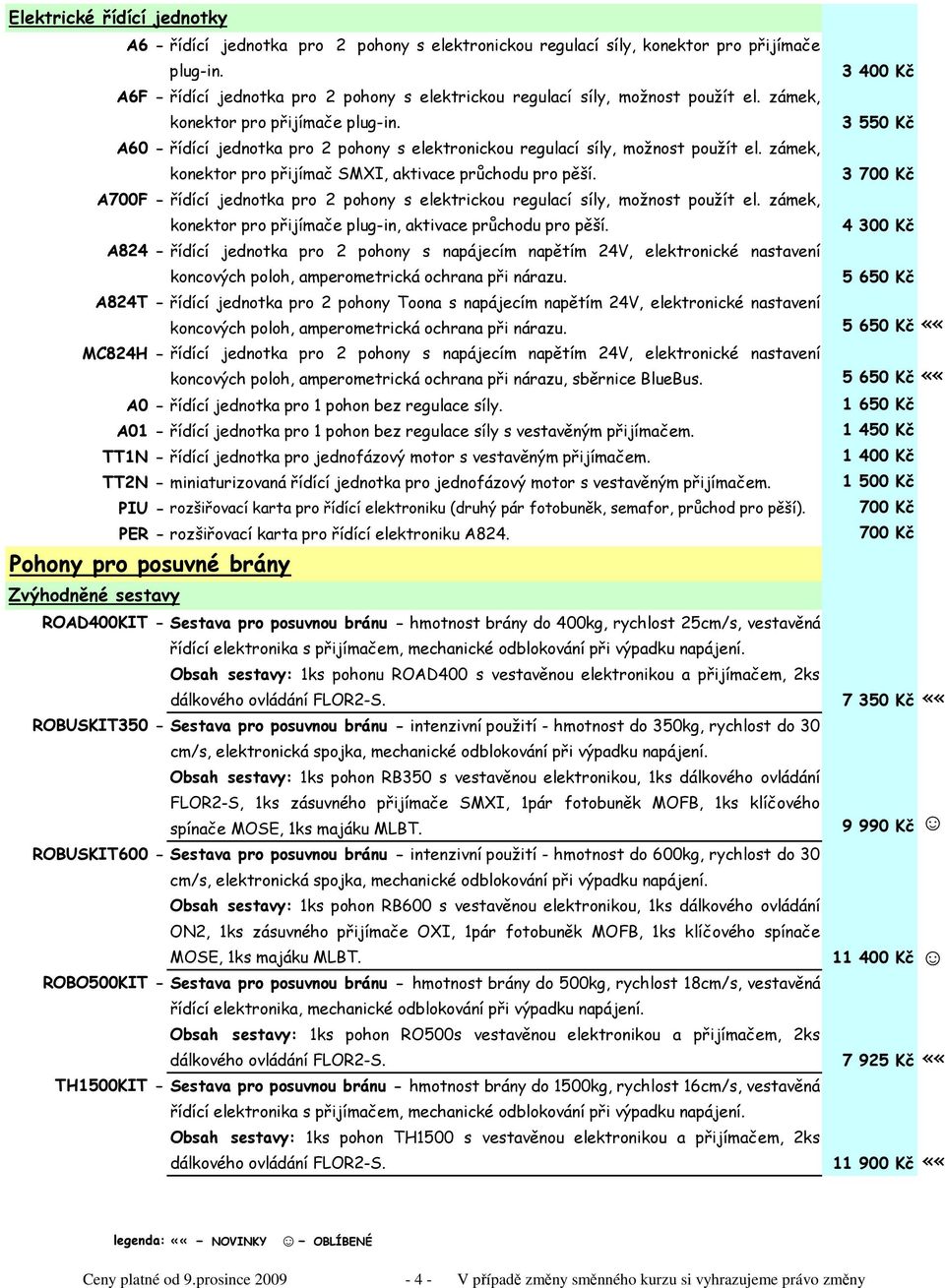 A60 - řídící jednotka pro 2 pohony s elektronickou regulací síly, možnost použít el. zámek, konektor pro přijímač SMXI, aktivace průchodu pro pěší.