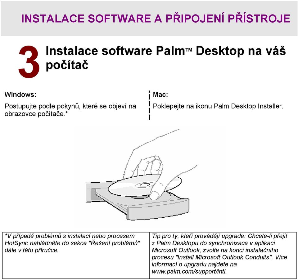 *V případě problémů s instalací nebo procesem HotSync nahlédněte do sekce "Řešení problémů" dále v této příručce.