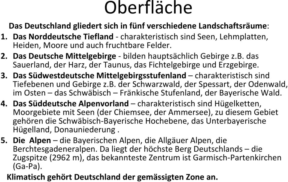 Das Südwestdeutsche Mittelgebirgsstufenland charakteristisch sind Tiefebenen und Gebirge z.b. der Schwarzwald, der Spessart, der Odenwald, im Osten das Schwäbisch Fränkische Stufenland, der Bayerische Wald.