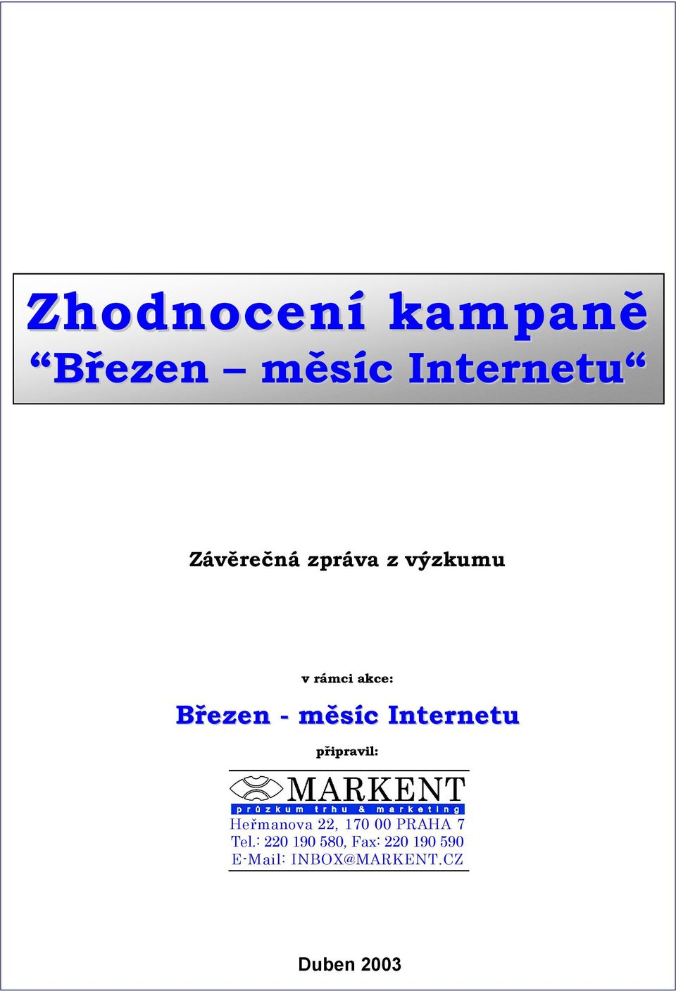 měsíc Internetu připravil: Heřmanova 22, 17 PRAHA