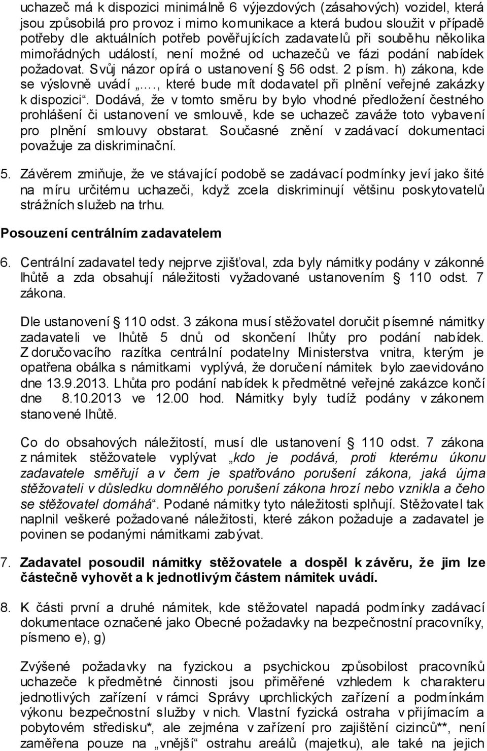 , které bude mít dodavatel při plnění veřejné zakázky k dispozici.