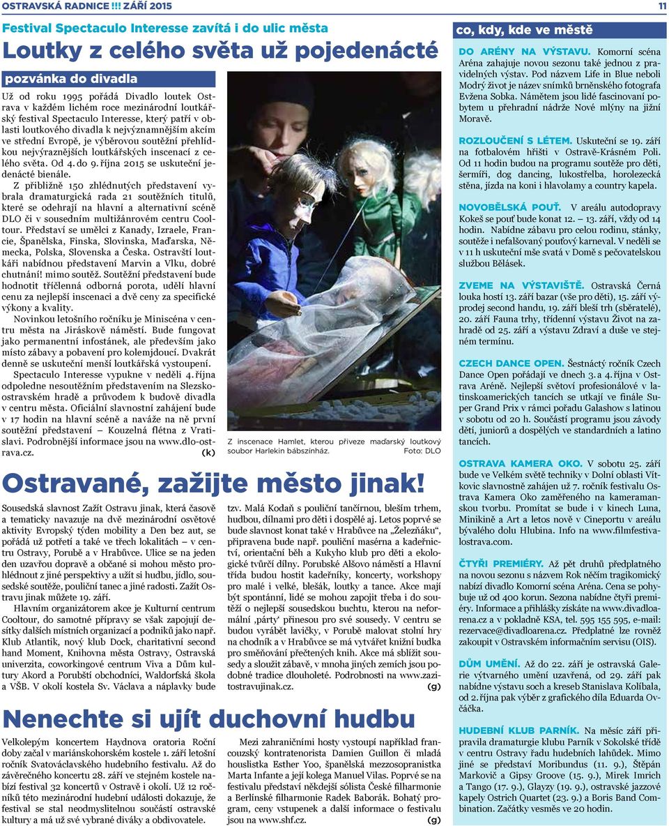 loutkářských inscenací z celého světa. Od 4. do 9. října 2015 se uskuteční jedenácté bienále.