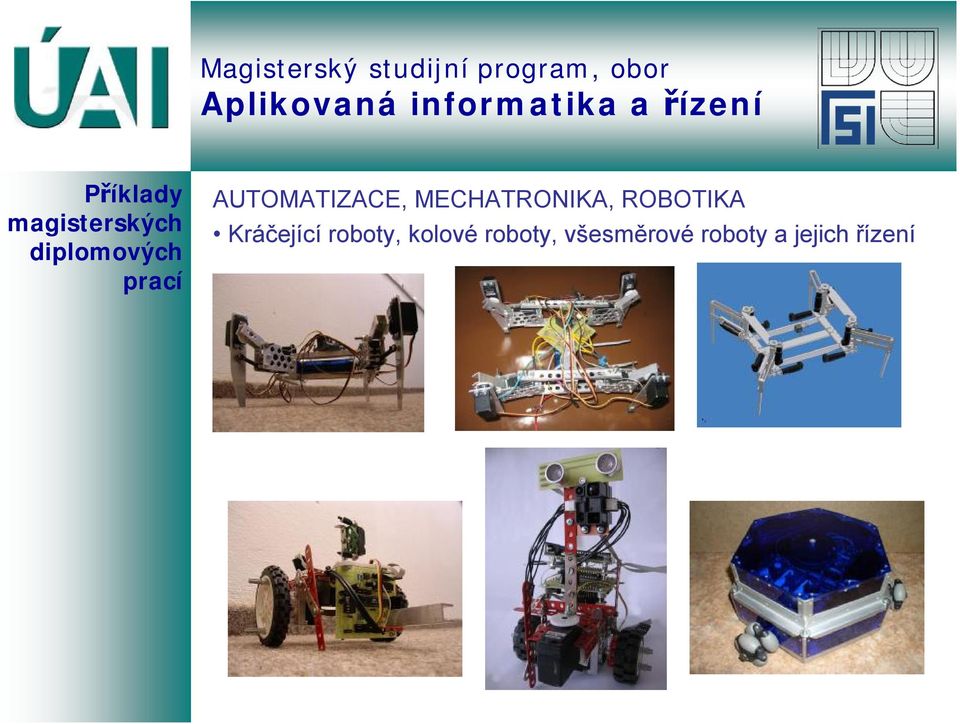 ROBOTIKA Kráčející roboty, kolové