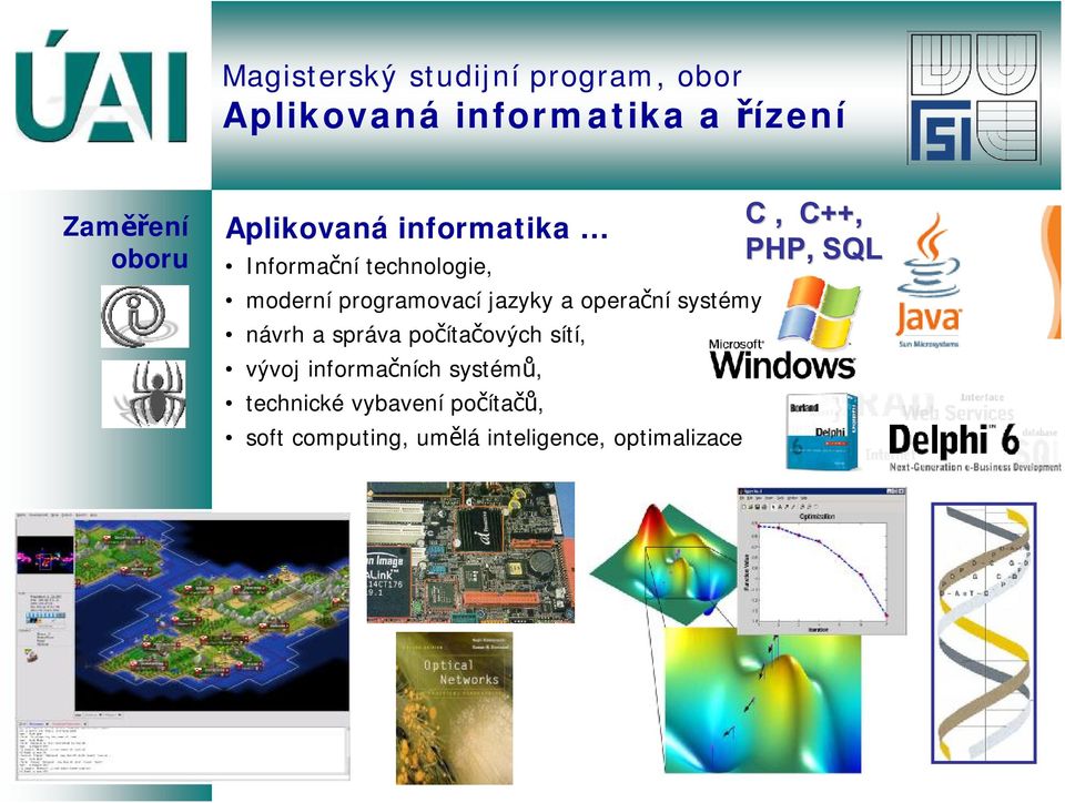 počítačových sítí, vývoj informačních systémů, technické vybavení