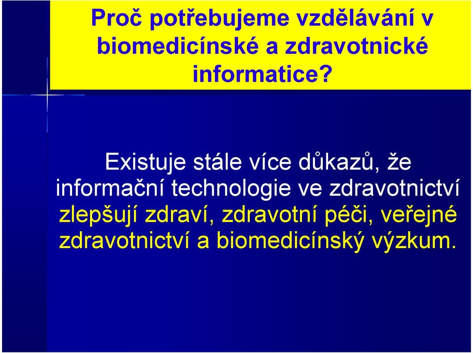 Existuje stále více důkazů, že informační technologie