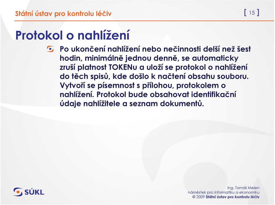 nahlížení do těch spisů, kde došlo k načtení obsahu souboru.