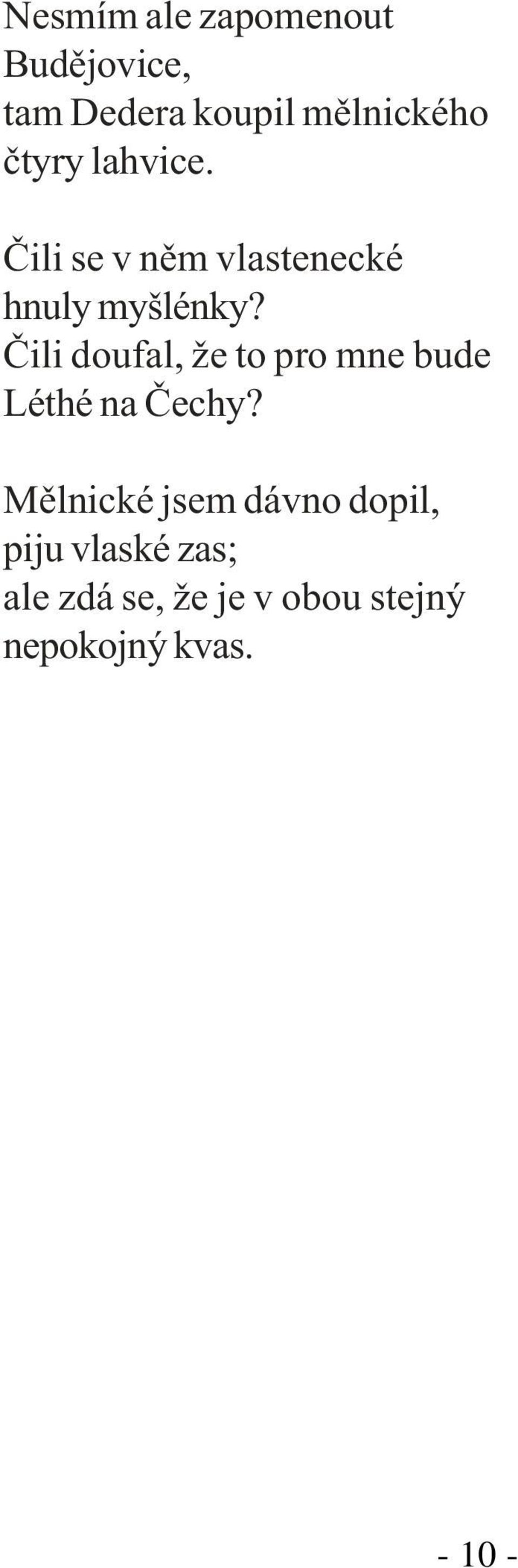Èili doufal, že to pro mne bude Léthé na Èechy?