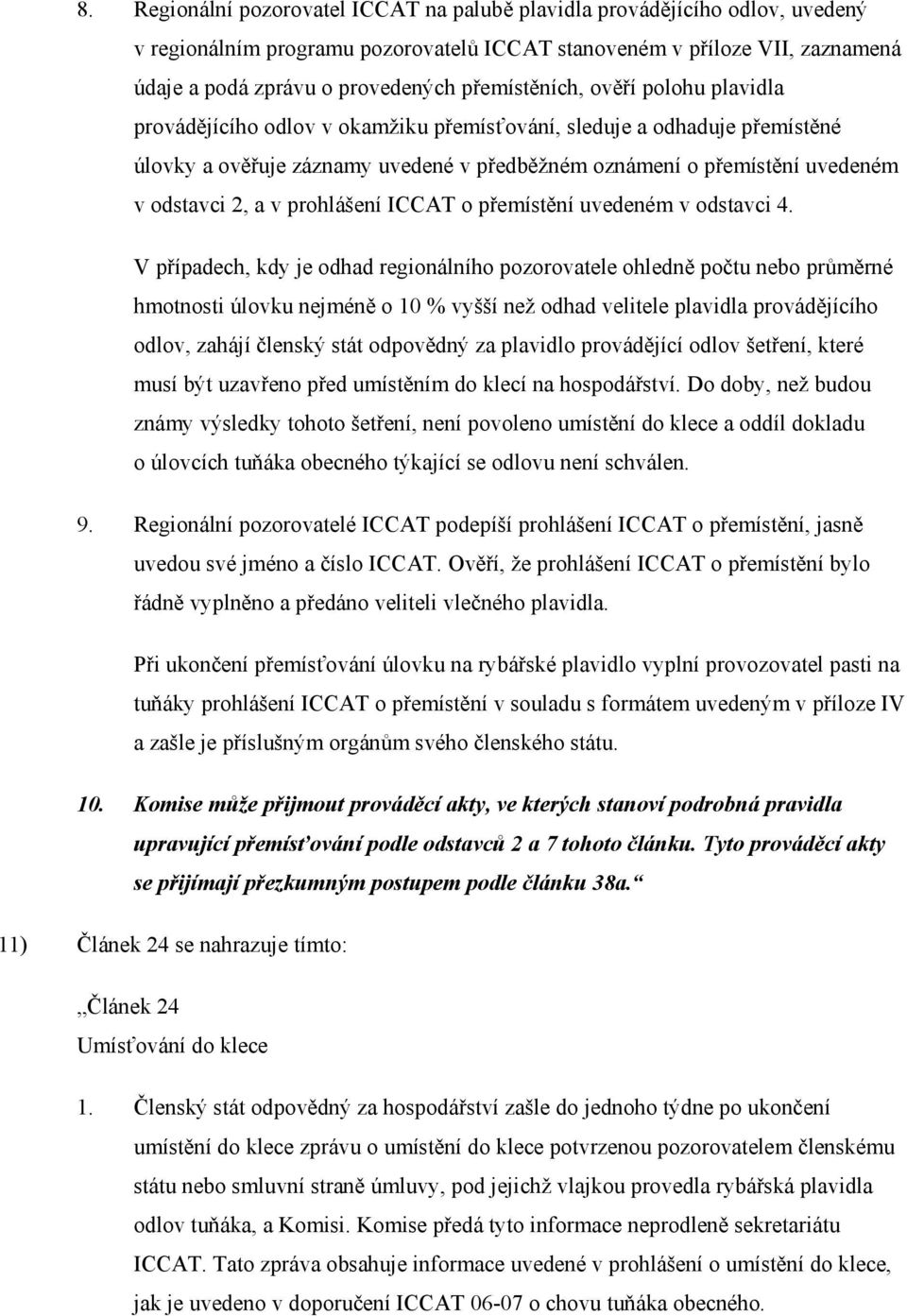 2, a v prohlášení ICCAT o přemístění uvedeném v odstavci 4.