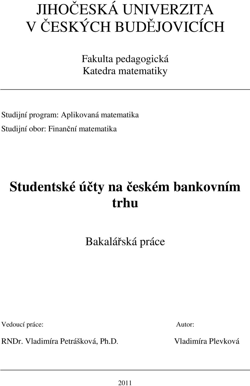 Finanční matematika Studentské účty na českém bankovním trhu Bakalářská