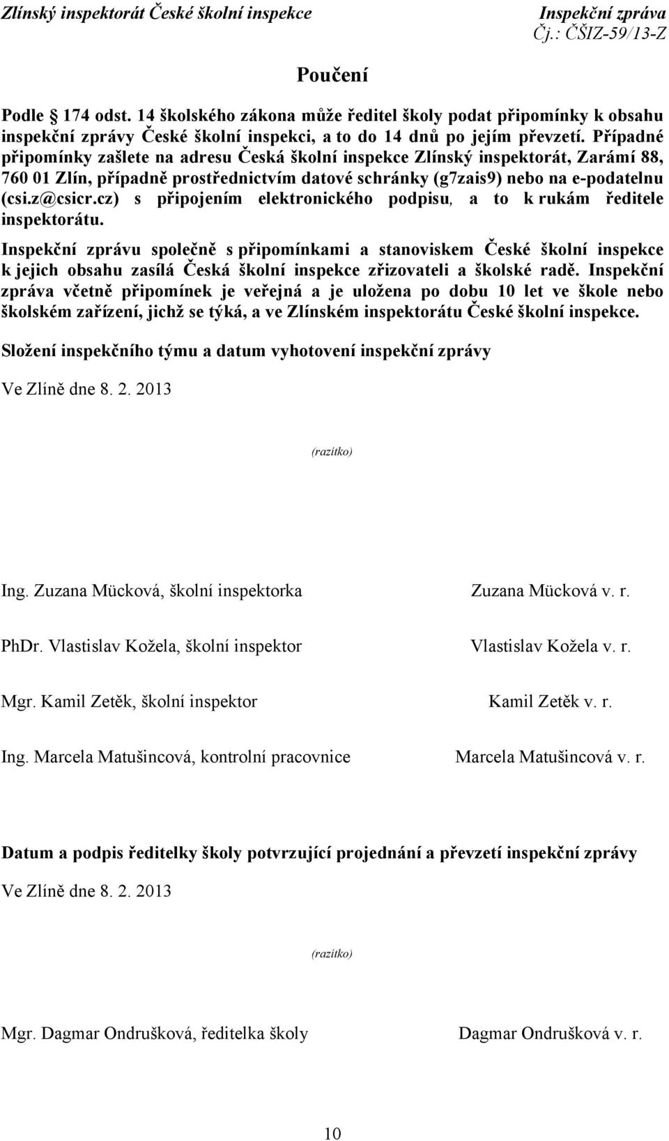 cz) s připojením elektronického podpisu, a to k rukám ředitele inspektorátu.