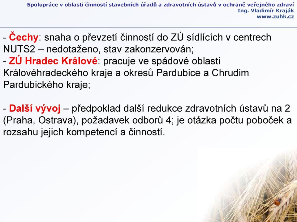 Pardubice a Chrudim Pardubického kraje; - Další vývoj předpoklad další redukce zdravotních