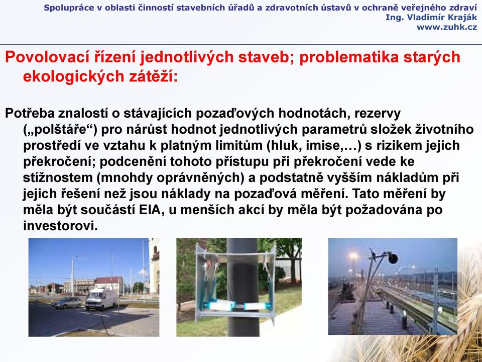 rizikem jejich překročení; podcenění tohoto přístupu při překročení vede ke stížnostem (mnohdy oprávněných) a podstatně vyšším nákladům