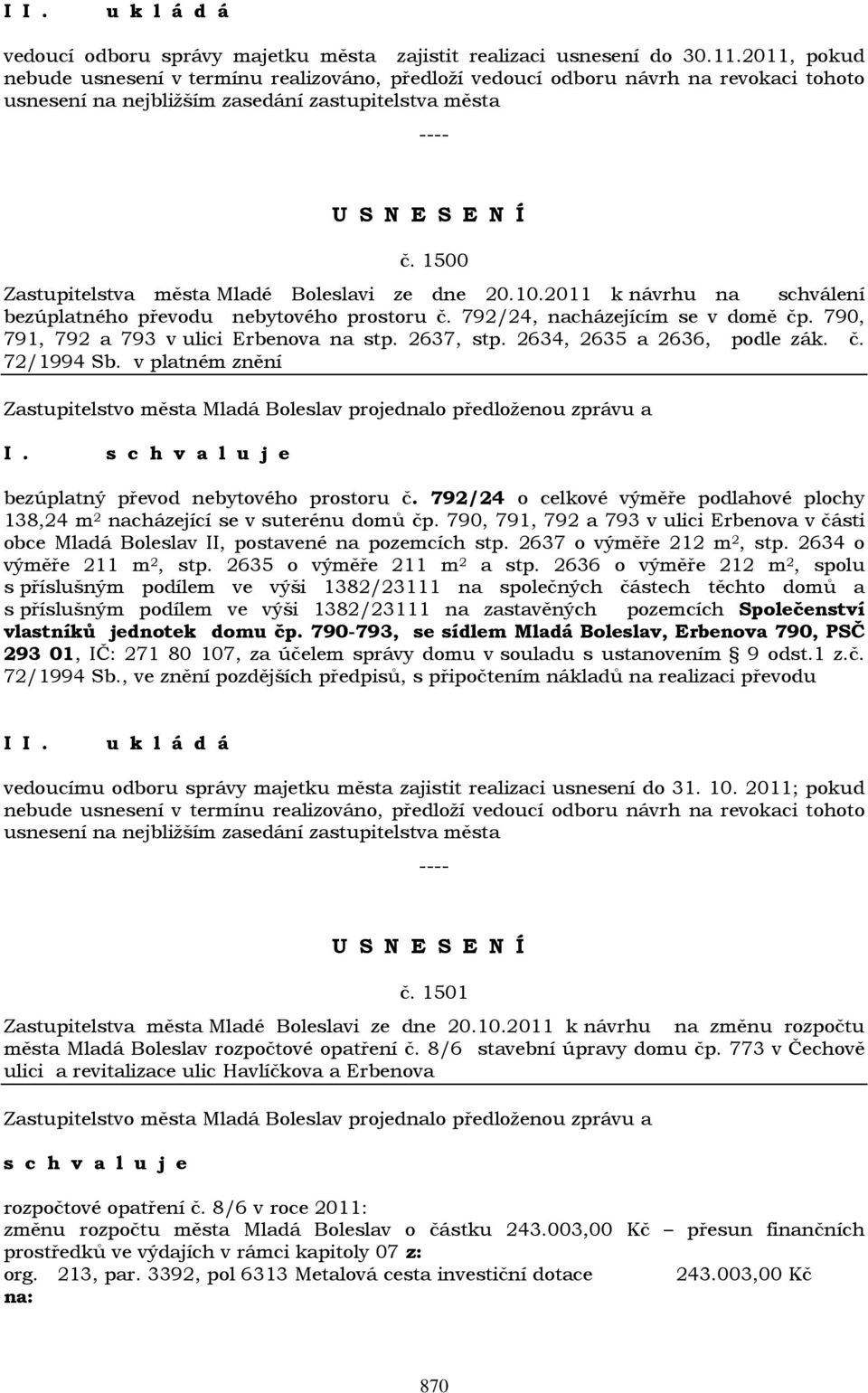 1500 Zastupitelstva města Mladé Boleslavi ze dne 20.10.2011 k návrhu na schválení bezúplatného převodu nebytového prostoru č. 792/24, nacházejícím se v domě čp.