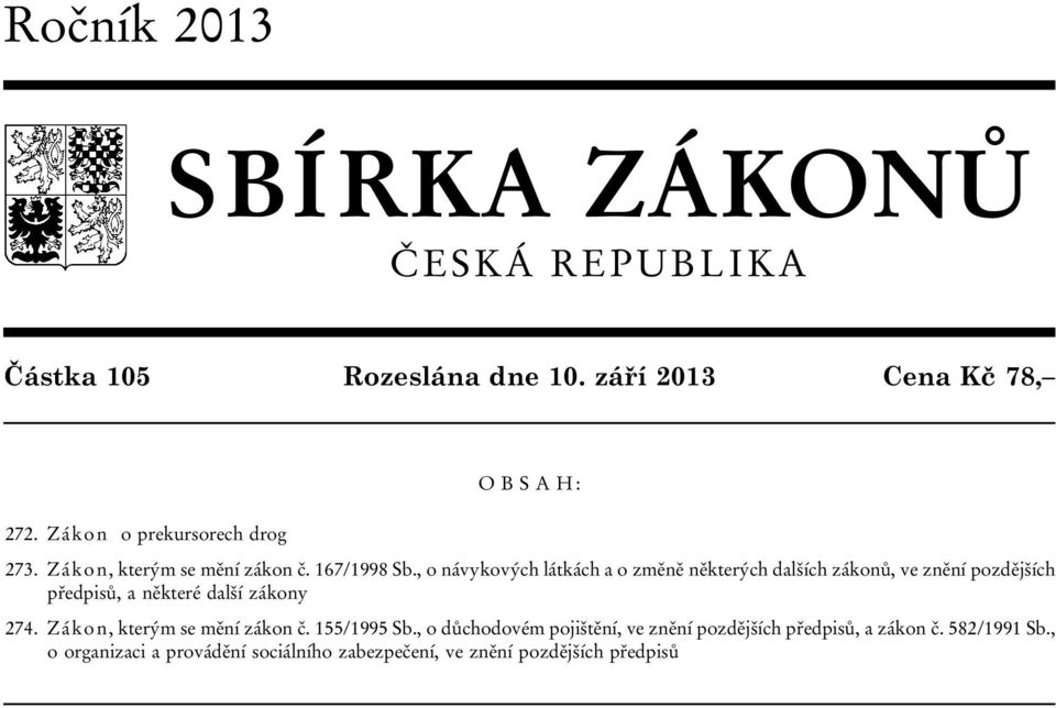 , o návykových látkách a o změně některých dalších zákonů, ve znění pozdějších předpisů, a některé další zákony 274.