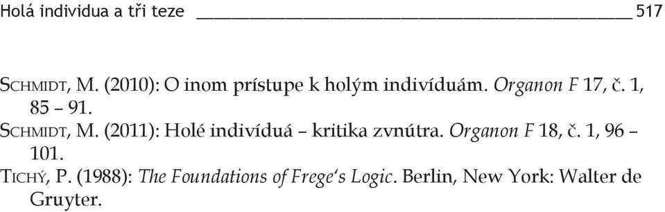 Schmidt, M. (2011): Holé indivíduá kritika zvnútra. Organon F 18, č.