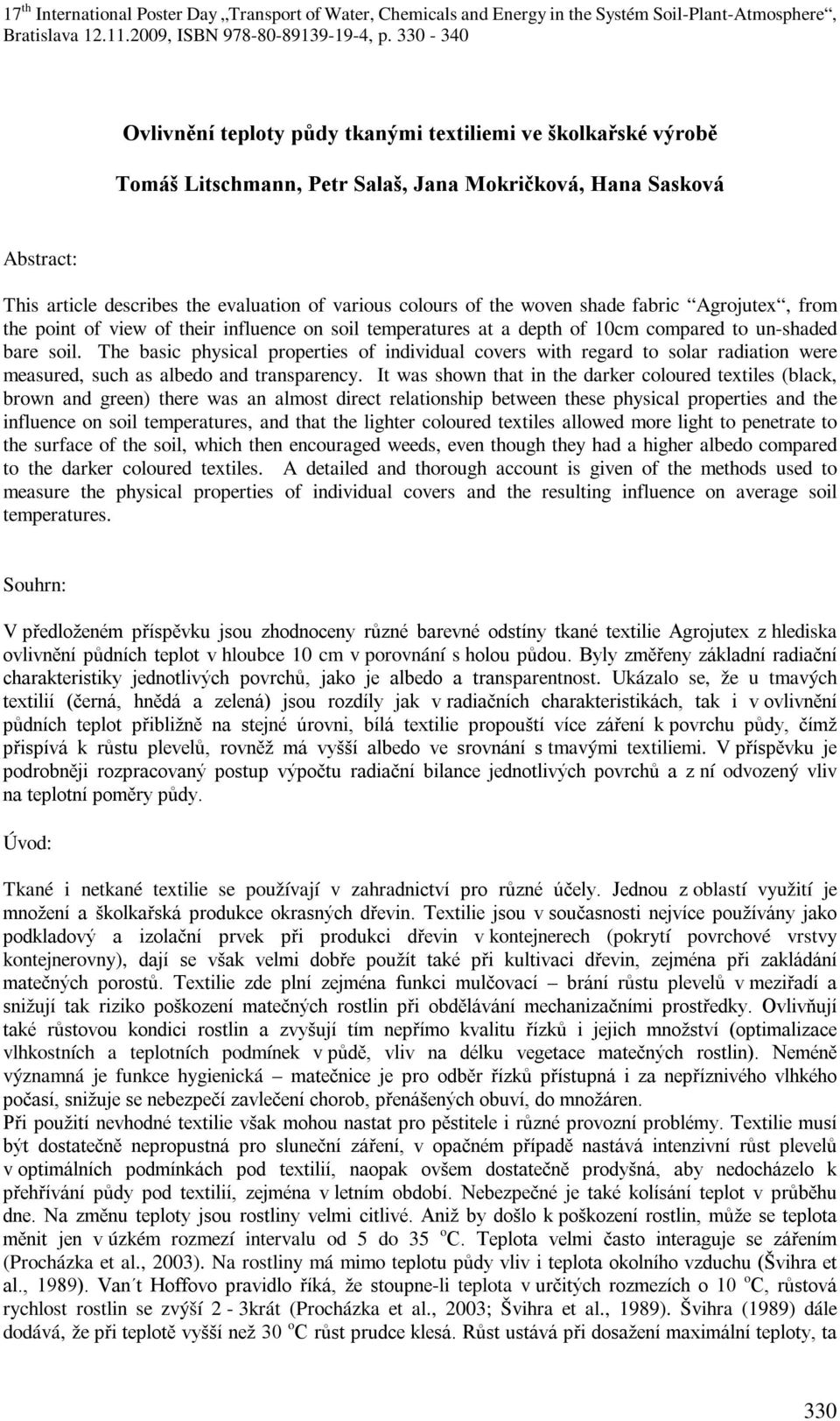 The basic physical properties of individual covers with regard to solar radiation were measured, such as albedo and transparency.
