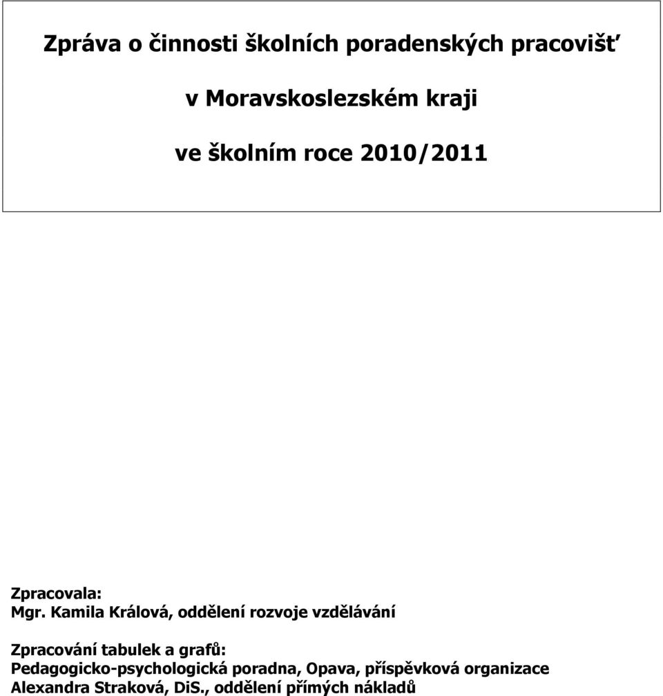 Kamila Králová, oddělení rozvoje vzdělávání Zpracování tabulek a grafů: