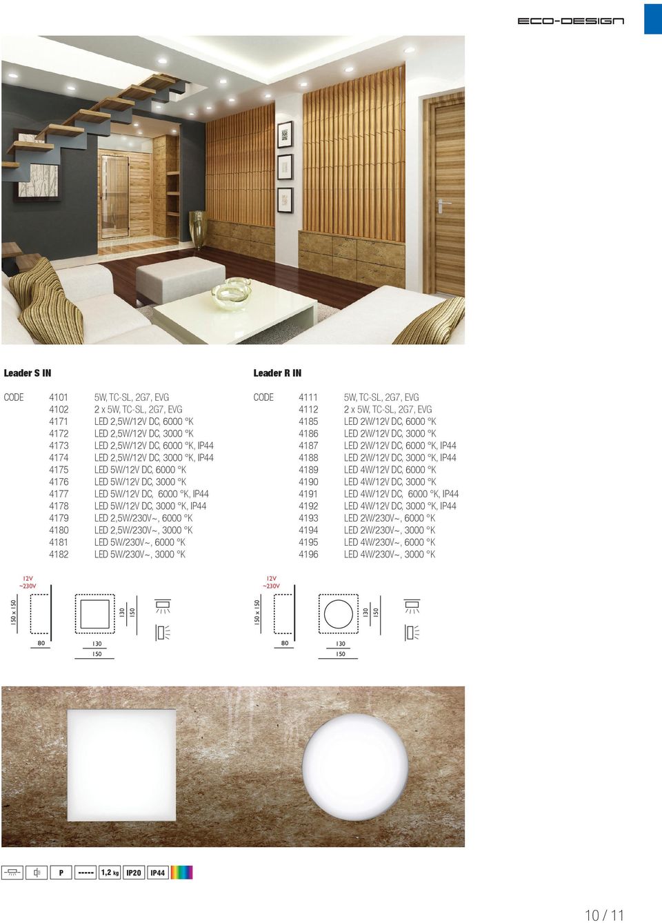 2,5W/230V~, 3000 K LED 5W/230V~, 6000 K LED 5W/230V~, 3000 K CODE 5W, TC-SL, 2G7, EVG 2 x 5W, TC-SL, 2G7, EVG LED 2W/12V DC, 6000 K LED 2W/12V DC, 3000 K LED 2W/12V DC, 6000 K, IP44 LED 2W/12V DC,