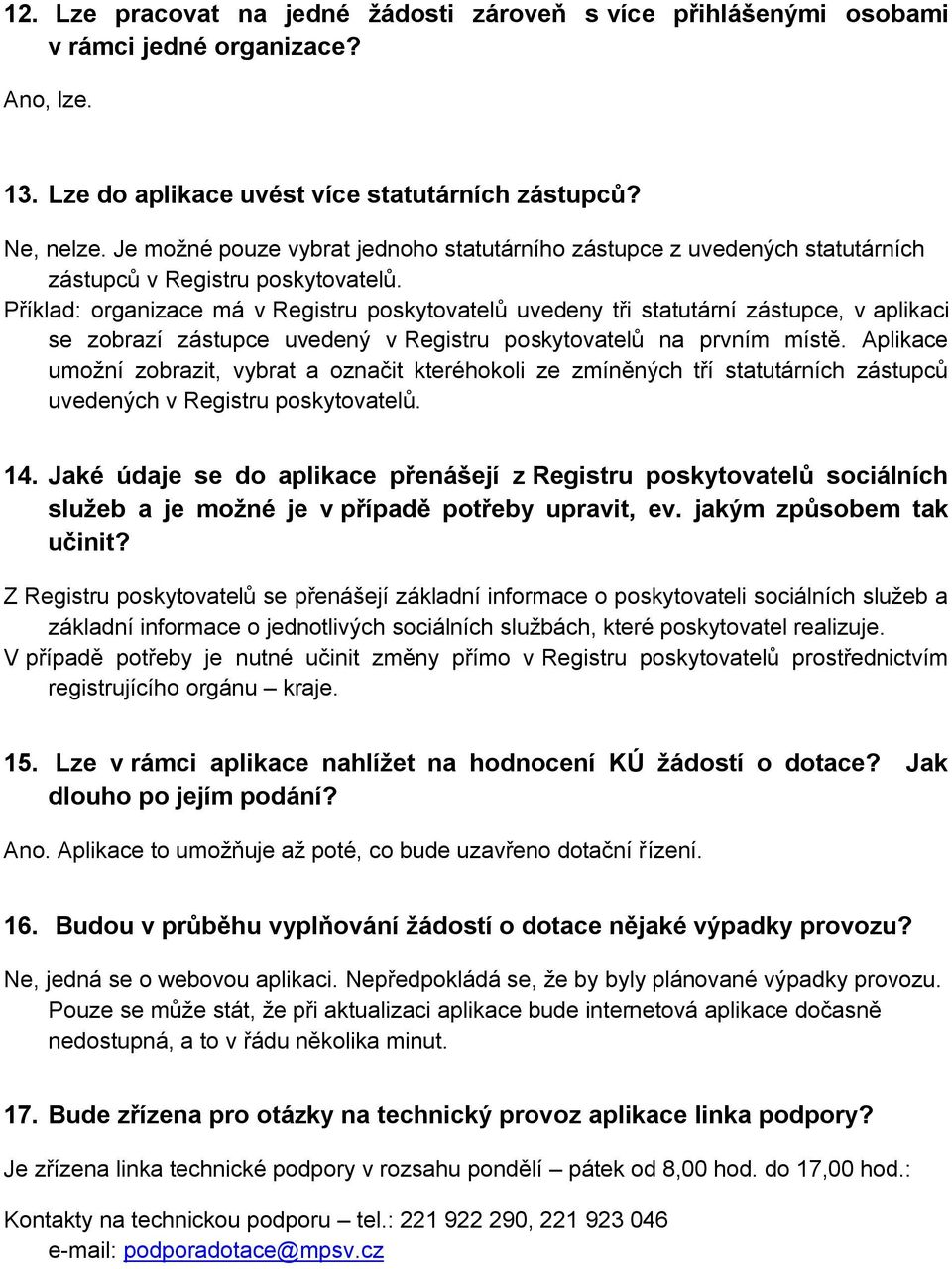 Příklad: organizace má v Registru poskytovatelů uvedeny tři statutární zástupce, v aplikaci se zobrazí zástupce uvedený v Registru poskytovatelů na prvním místě.