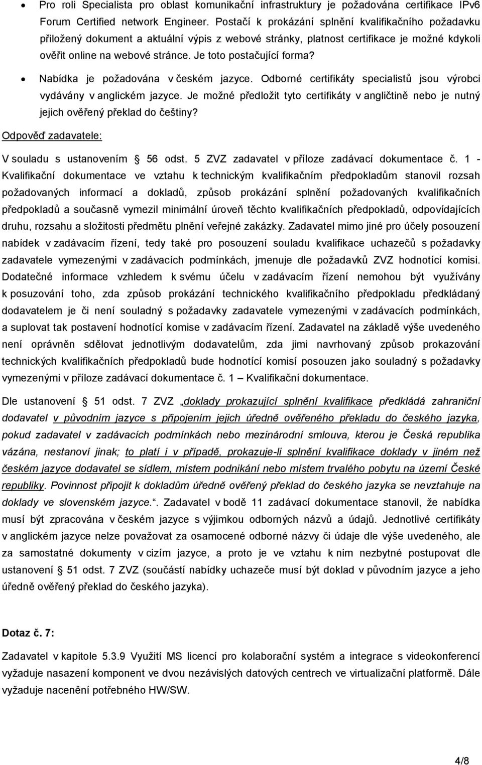 Je toto postačující forma? Nabídka je požadována v českém jazyce. Odborné certifikáty specialistů jsou výrobci vydávány v anglickém jazyce.