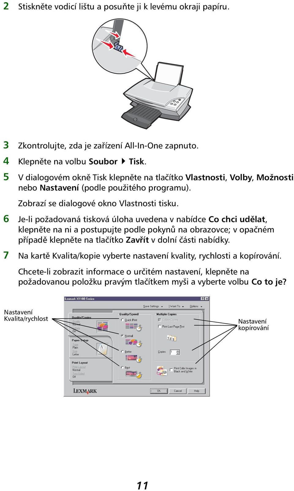 6 Je-li požadovaná tisková úloha uvedena v nabídce Co chci udělat, klepněte na ni a postupujte podle pokynů na obrazovce; v opačném případě klepněte na tlačítko Zavřít v dolní části