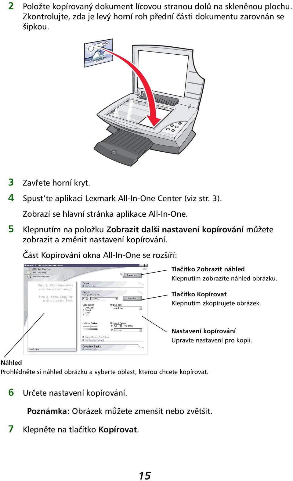 5 Klepnutím na položku Zobrazit další nastavení kopírování můžete zobrazit a změnit nastavení kopírování.