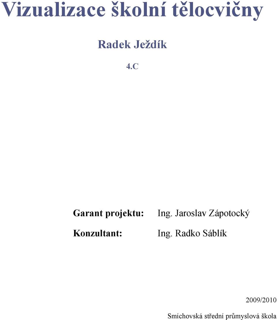 Jaroslav Zápotocký Konzultant: Ing.