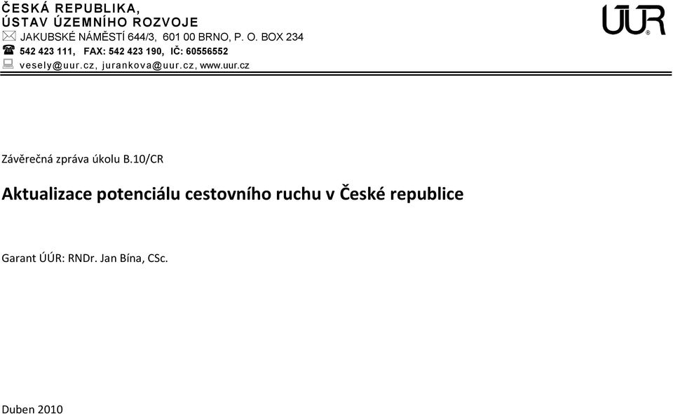 cz, jurankov a@uur.cz, www.uur.cz Závěrečná zpráva úkolu B.