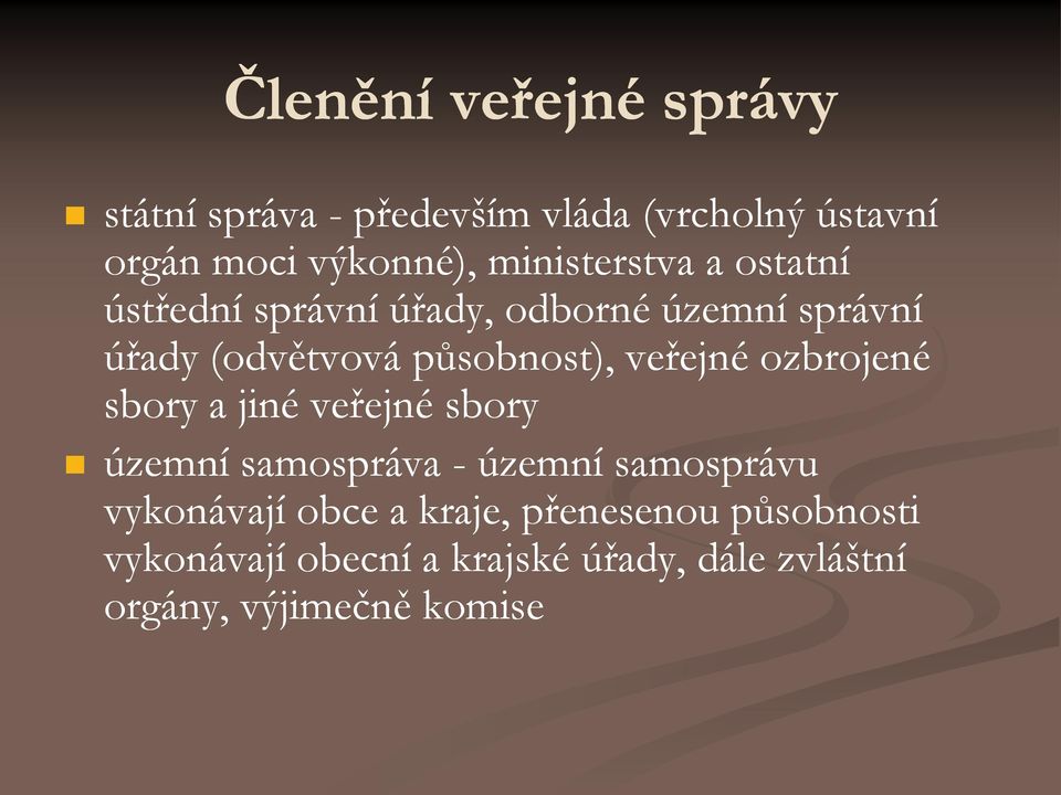 veřejné ozbrojené sbory a jiné veřejné sbory územní samospráva - územní samosprávu vykonávají obce