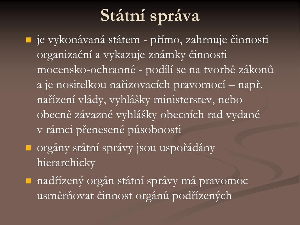 nařízení vlády, vyhlášky ministerstev, nebo obecně závazné vyhlášky obecních rad vydané v rámci přenesené