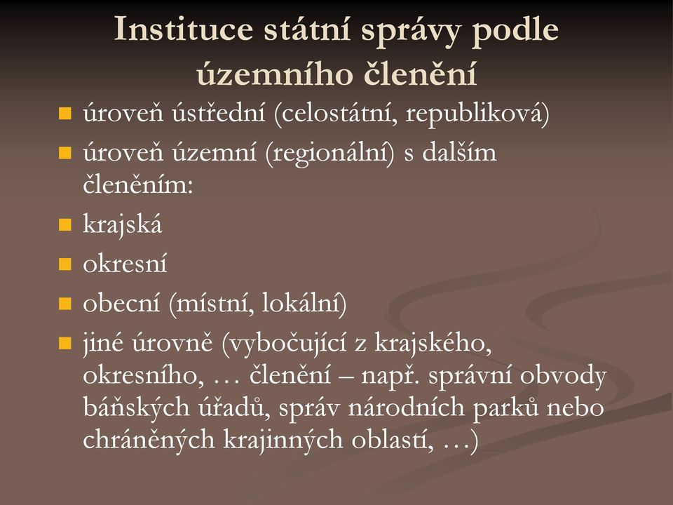 (místní, lokální) jiné úrovně (vybočující z krajského, okresního, členění např.