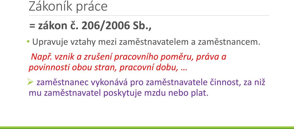 vznik a zrušení pracovního poměru, práva a povinnosti obou stran,