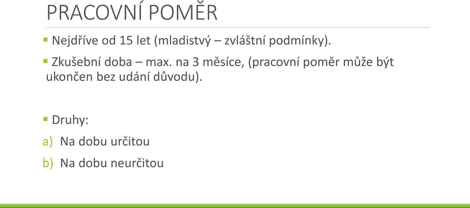 na 3 měsíce, (pracovní poměr může být ukončen