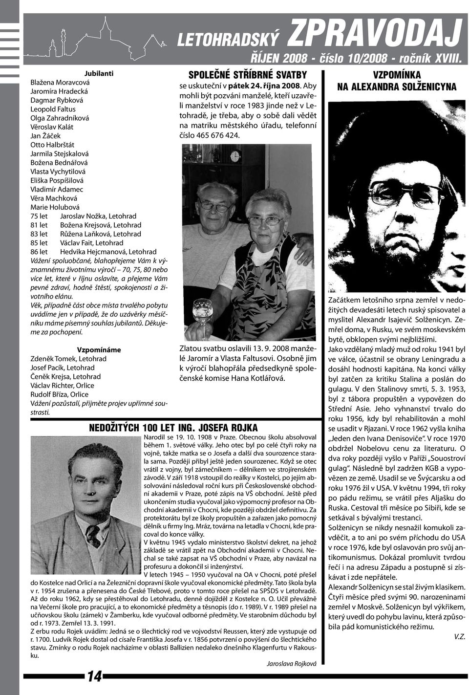 Hejcmanová, Letohrad Vážení spoluobčané, blahopřejeme Vám k významnému životnímu výročí 70, 75, 80 nebo více let, které v říjnu oslavíte, a přejeme Vám pevné zdraví, hodně štěstí, spokojenosti a