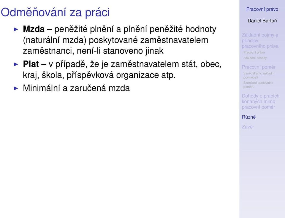 stanoveno jinak Plat v případě, že je zaměstnavatelem stát, obec,