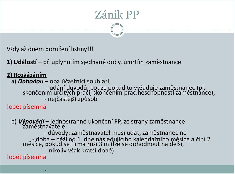 skončením určitých prací, skončením prac.neschopnosti zaměstnance), - nejčastější způsob!