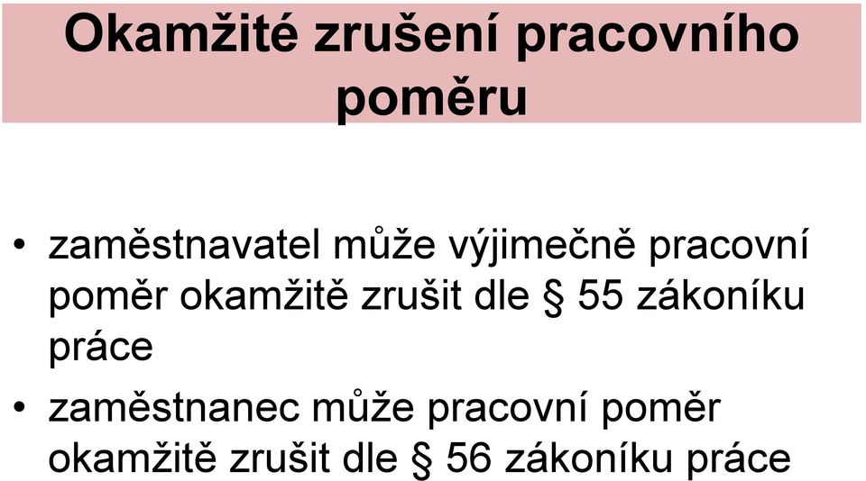 okamžitě zrušit dle 55 zákoníku práce